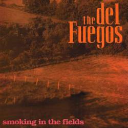 The Del Fuegos : Smoking in the Fields